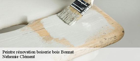 Peintre rénovation boiserie bois  bonnat-23220 Nehemie Clément 