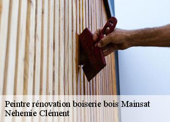 Peintre rénovation boiserie bois  mainsat-23700 Nehemie Clément 